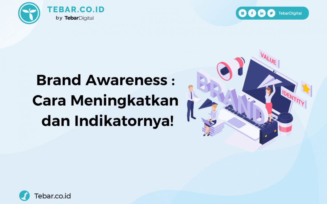 Brand Awareness : Cara Meningkatkan dan Indikatornya!